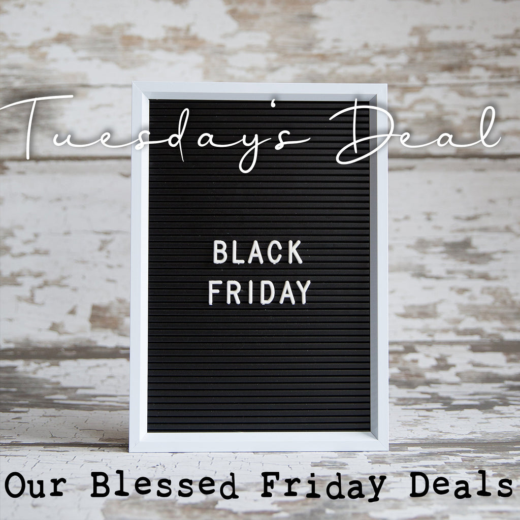 BLESSED FRIDAY - TUESDAY'S DEAL!