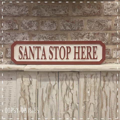 Christmas Road Sign - Santa Stop Here 13985